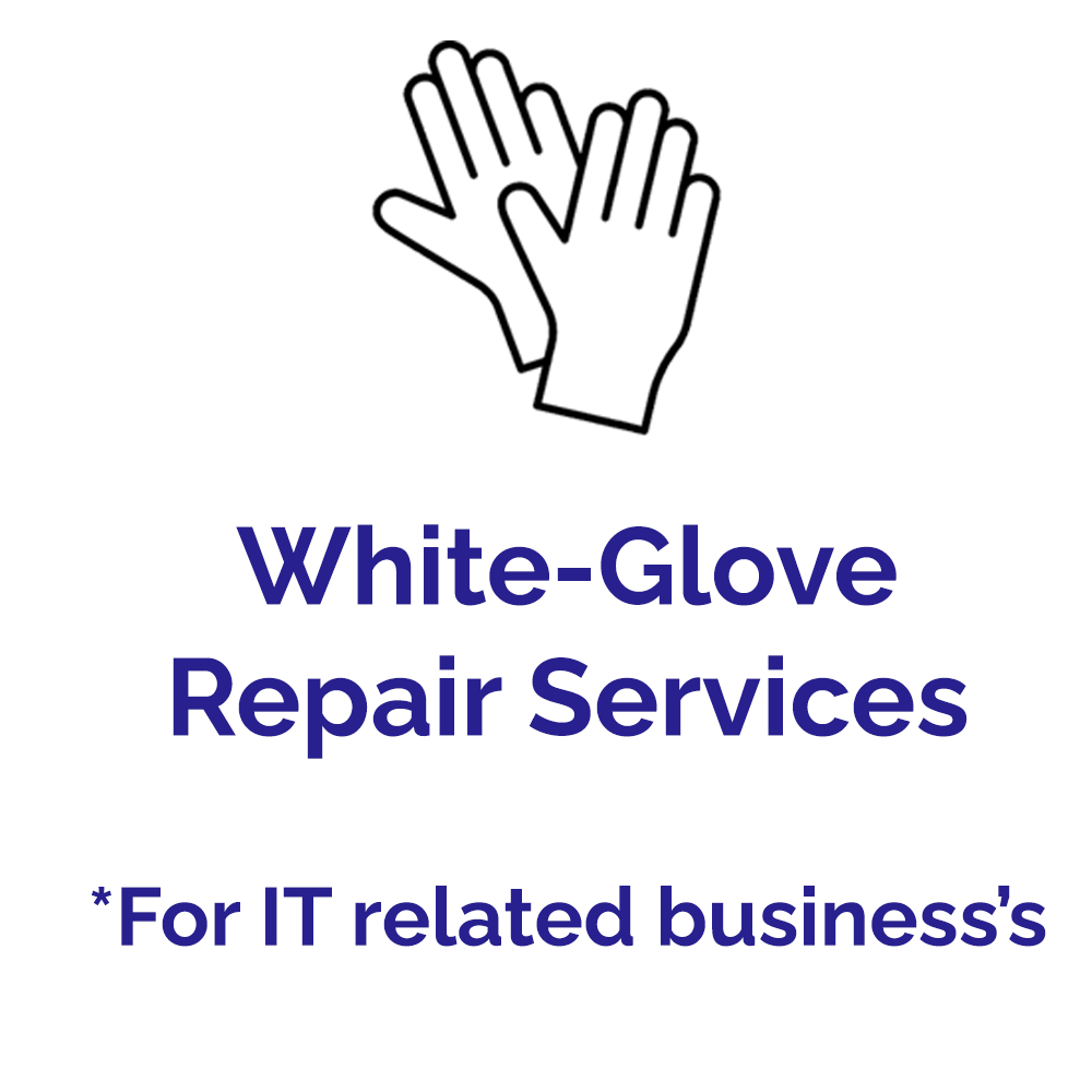 White Glove Repair Services White Glove Repair Services - for IT businesses